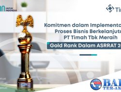 Komitmen Implementasikan Proses Bisnis Berkelanjutan, PT Timah Tbk Raih Gold Rank Dalam ASRRAT 2023